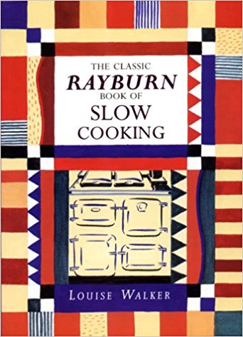 Rayburn The Classic Rayburn Book of Slow Cooking